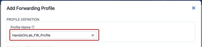 Add Forwarding Profile — Profile Name HandsOnLab_FW_Profile
